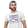 ETERNITY MATTERS T-SHIRT